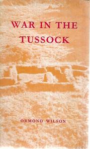 Nz War: War in the Tussock : Te Kooti And the Battle At Te Porere by Ormond Wilson