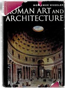 Architecture: Roman Art And Architecture by Mortimer Wheeler