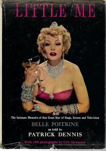 Film: Little Me: The Intimate Memoirs Of That Great Star Of Stage, Screen And Television Belle Poitrine, As Told To Patrick Dennis by Belle Poitrine
