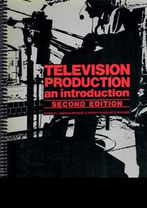 Television Production: An Introduction by Donald L. MacRae and Michael R. Monty &hellip;