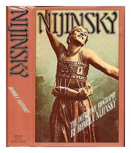 Biographies 1: Nijinsky And The Last Years Of Nijinsky by Romola Nijinsky
