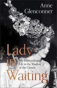 Biographies 1: Lady in Waiting by Anne Glenconner