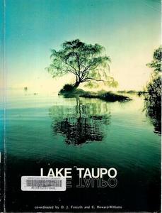 Nz Ecology: Lake Taupo: Ecology Of A New Zealand Lake by D. J. Forsyth and C. Howard-Williams