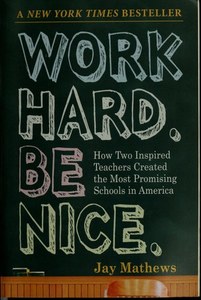 Work Hard. Be Nice. How Two Inspired Teachers Created The Most Promising Schools&hellip;