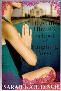 Heavenly Hirani's School of Laughing Yoga by Sarah-Kate Lynch