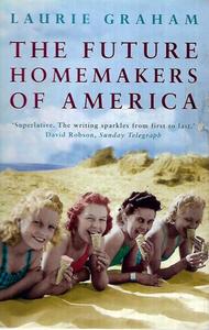 Fiction: The Future Homemakers Of America by Laurie Graham