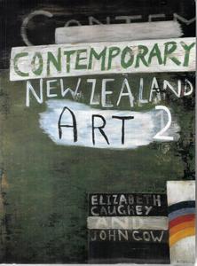 Contemporary New Zealand Art 2 by Elizabeth Caughey and John Gow