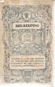 Bee-Keeping: Bulletin No 9 of the Ministry of Agriculture And Fisheries