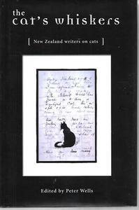 Animals: The Cat's Whiskers: New Zealand Writers on Cats by Peter Wells