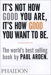 It's Not How Good You Are, Its How Good You Want To Be: the World's Be&hellip;