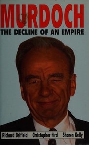 Business: Murdoch The Decline Of An Empire by Richard Belfield and Christopher Hird