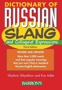 Dictionary Of Russian Slang And Colloquial Expressions by Eve Adler and Vladimir Shlyakhov