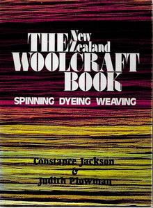 Hobby Crafts: The New Zealand Woolcraft Book: Spinning, Weaving And Dyeing by Constance Jackson and Judith Plowman
