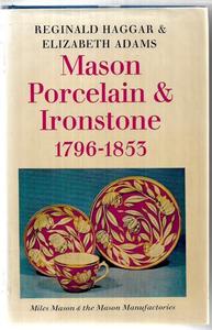 Mason Porcelain And Ironstone 1796-1853: Miles Mason And The Mason Manufactories&hellip;