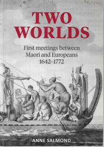 Two Worlds: First Meetings Between Maori And Europeans 1642-1772 by Anne Salmond