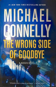 Mysteries: The Wrong Side of Goodbye. A Bosch Novel by Michael Connelly