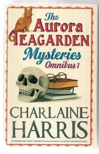 Mysteries: Aurora Teagarden Mysteries: Omnibus 1 by Charlaine Harris