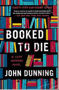 Mysteries: Booked To Die: A Cliff Janeway Novel by John Dunning