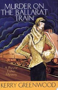 Murder On The Ballarat Train by Kerry Greenwood
