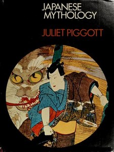 Mythology: Japanese Mythology by Juliet Piggott