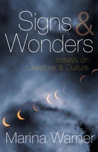 Signs & Wonders: Essays on Literature & Culture by Marina Warner