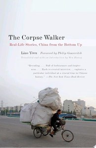 Non Fiction: The Corpse Walker Real Life Stories: China From The Bottom Up by Liao Yiwu