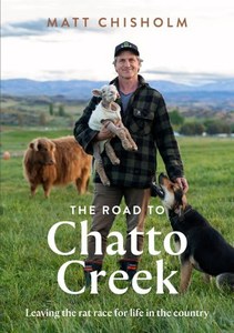 The Road To Chatto Creek by Matt Chisholm