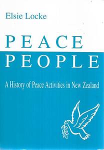 Nz Non Fiction: Peace People: A History Of Peace Activities In New Zealand by Elsie Locke