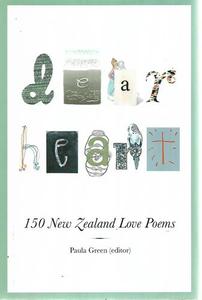Dear Heart 150 New Zealand Love Poems by Paula Green