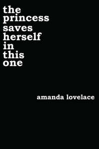 Poetry: The Princess Saves Herself In This One by Amanda Lovelace