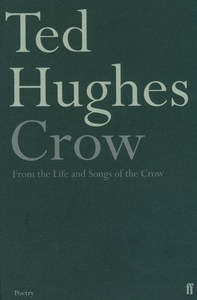 Poetry: Crow From The Life And Songs Of The Crow by Ted Hughes
