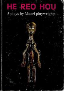 He Reo Hou 5 Plays by Maori Playwrights by John Broughton and Riwia Brown and Si&hellip;