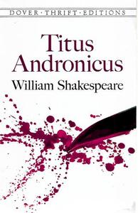 Plays: Titus Andronicus by William Shakespeare