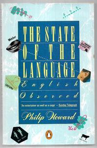 Reference: The State Of The Language: English Observed by Philip Howard