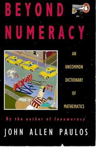 Science And Mathematics: Beyond Numeracy: An Uncommon Dictionary Of Mathematics by John Allen Paulos