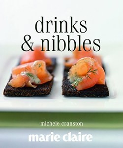 Marie Claire Drinks And Nibbles by Michele Cranston