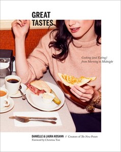 Great Tastes: Cooking (And Eating) From Morning To Midnight: A Cookbook by Danie&hellip;