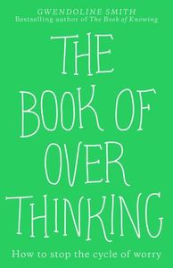 Life Cycle: The Book Of Overthinking by Gwendoline Smith