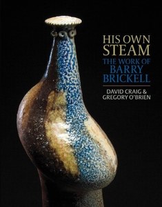 His Own Steam The Work Of Barry Brickell by David Craig and Gregory O'Brien