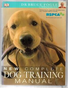 Animals: Rspca New Complete Dog Training Manual by Bruce Fogle and Patricia Holden White