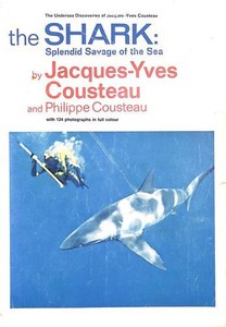 The Shark: Splendid Savage Of The Sea by Jacques Yves Cousteau and Philippe Cousteau