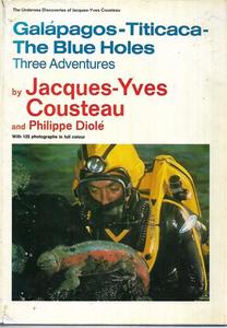 Galápagos, Titicaca, The Blue Holes: Three Adventures by Jacques-Yves Cousteau &hellip;
