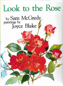 Look To The Rose - A View From New Zealand by Joyce Blake, ill and Sam McGredy