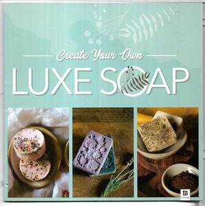 Hobby Crafts: Create Your Own Luxe Soap by Erin Moeller