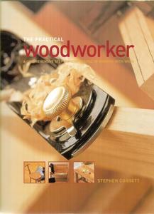 The Practical Woodworker: A Comprehensive Step-By-Step Course In Working With Wo&hellip;