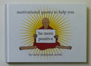 Motivational Quotes To Help You Be More Positive by Chris (Simpsons Artist)