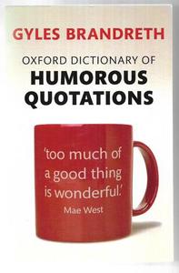Humour: Oxford Dictionary Of Humorous Quotations (Fifth Edition) by Gyles Brandreth