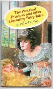 Mythology: The Practical Princess And Other Liberating Fairy Tales by Jay Williams