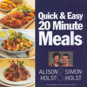 Nz Cooking: 20 Minute Quick And Easy Meals by Alison Holst and Simon Holst