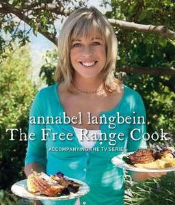 Nz Cooking: The Free Range Cook by Annabel Langbein